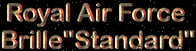 unser Standardmodell " RAF " - preisgnstig , stabil und schaut gut aus...
